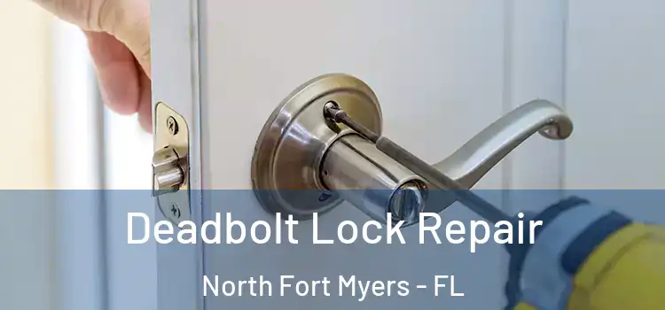 Deadbolt Lock Repair North Fort Myers - FL