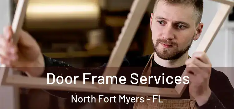 Door Frame Services North Fort Myers - FL