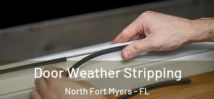Door Weather Stripping North Fort Myers - FL