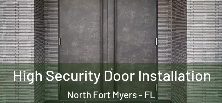 High Security Door Installation North Fort Myers - FL